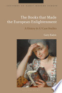 The books that made the European enlightenment : a history in 12 case studies /