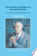 The Letters and Papers of Jan Hendrik Oort : As Archived in the University Library, Leiden /