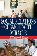 Social relations and the Cuban health miracle /