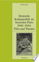 Deutsche kulturpolitik im besetzten paris 1940-1944 film und theater.