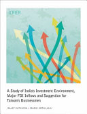 A study of India's investment environment, major FDI inflows and suggestion for Taiwan's businessmen /