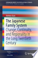 The Japanese Family System : Change, Continuity, and Regionality in the Long Twentieth Century /