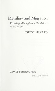 Matriliny and migration : evolving Minangkabau traditions in Indonesia /