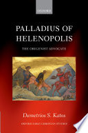 Palladius of Helenopolis : the origenist advocate /