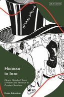 Humour in Iran : eleven-hundred years of satire and humour in Persian literature /