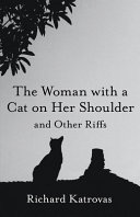 The woman with a cat on her shoulder and other riffs /