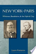 New York-Paris : Whitman, Baudelaire, and the Hybrid City /