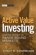 Active value investing : making money in range bound markets /