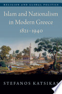 Islam and nationalism in modern Greece, 1821-1940 /