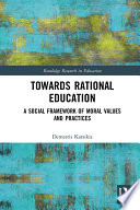 Towards rational education : a social framework of moral values and practices /