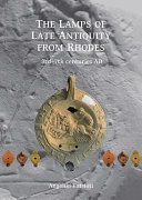 The lamps of Late Antiquity from Rhodes : 3rd-7th centuries AD /