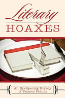 Literary hoaxes : an eye-opening history of famous frauds /