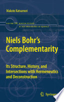 Niels Bohr's complementarity : its structure, history, and intersections with hermeneutics and deconstruction /