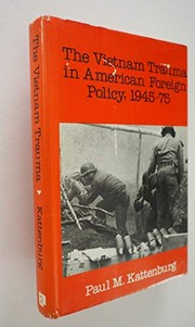 The Vietnam trauma in American foreign policy, 1945-75 /