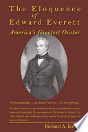 The eloquence of Edward Everett : America's greatest orator /