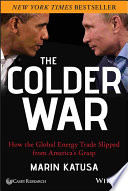 The colder war : how the global energy trade slipped from America's grasp /