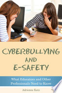 Cyberbullying and e-safety : what educators and other professionals need to know /