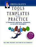 Deena Katz's tools and templates for your practice : for financial advisers, planners, and wealth managers /