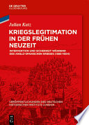 Kriegslegitimation in der Frühen Neuzeit : Intervention und Sicherheit während des anglo-spanischen Krieges (1585-1604) /