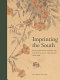 Imprinting the South : southern printmakers and their images of the region, 1920s-1940s /