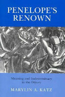 Penelope's renown : meaning and indeterminacy in the Odyssey /