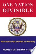 One nation divisible : what America was and what it is becoming /