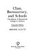 Class, bureaucracy, and schools : the illusion of educational change in America /