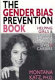 The gender bias prevention book : helping girls and women to have satisfying lives and careers /