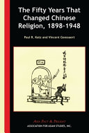 The fifty years that changed Chinese religion, 1898-1948 /