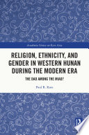 Religion, ethnicity, and gender in western Hunan during the modern era : the Dao among the Miao? /