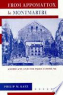 From Appomattox to Montmartre : Americans and the Paris Commune /