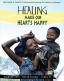 Healing makes our hearts happy : spirituality & cultural transformation among the Kalahari Ju/'hoansi /