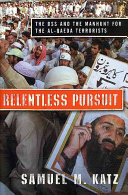 Relentless pursuit : the DSS and the manhunt for the al-Qaeda terrorists /