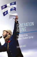 Generation rising : the time of the Québec Student Spring /