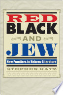 Red, Black, and Jew : new frontiers in Hebrew literature /