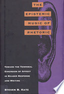 The epistemic music of rhetoric : toward the temporal dimension of affect in reader response and writing /