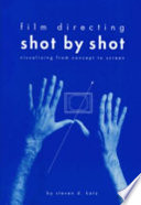 Film directing shot by shot : visualizing from concept to screen /