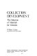 Collection development : the selection of materials for libraries /