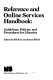Reference and online services handbook : guidelines, policies, and procedures for libraries /