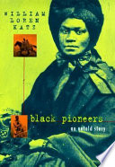 Black pioneers : an untold story /