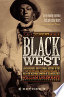 The Black West : a documentary and pictorial history of the African American role in the westward expansion of the United States /