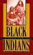 Black Indians : a hidden heritage /