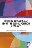 Thinking ecologically about the global political economy /