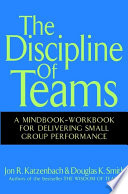 The discipline of teams : a mindbook-workbook for delivering small group performance /