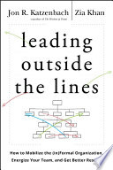 Leading outside the lines : how to mobilize the (in)formal organization, energize your team, and get better results /