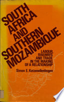 South Africa and southern Mozambique : labour, railways, and trade in the making of a relationship /