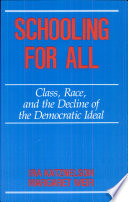Schooling for all : class, race, and the decline of the democratic ideal /