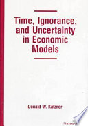 Time, ignorance, and uncertainty in economic models /