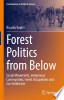 Forest Politics from Below    : Social Movements, Indigenous Communities, Forest Occupations and Eco-Solidarism /