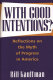 With good intentions? : reflections on the myth of progress in America /